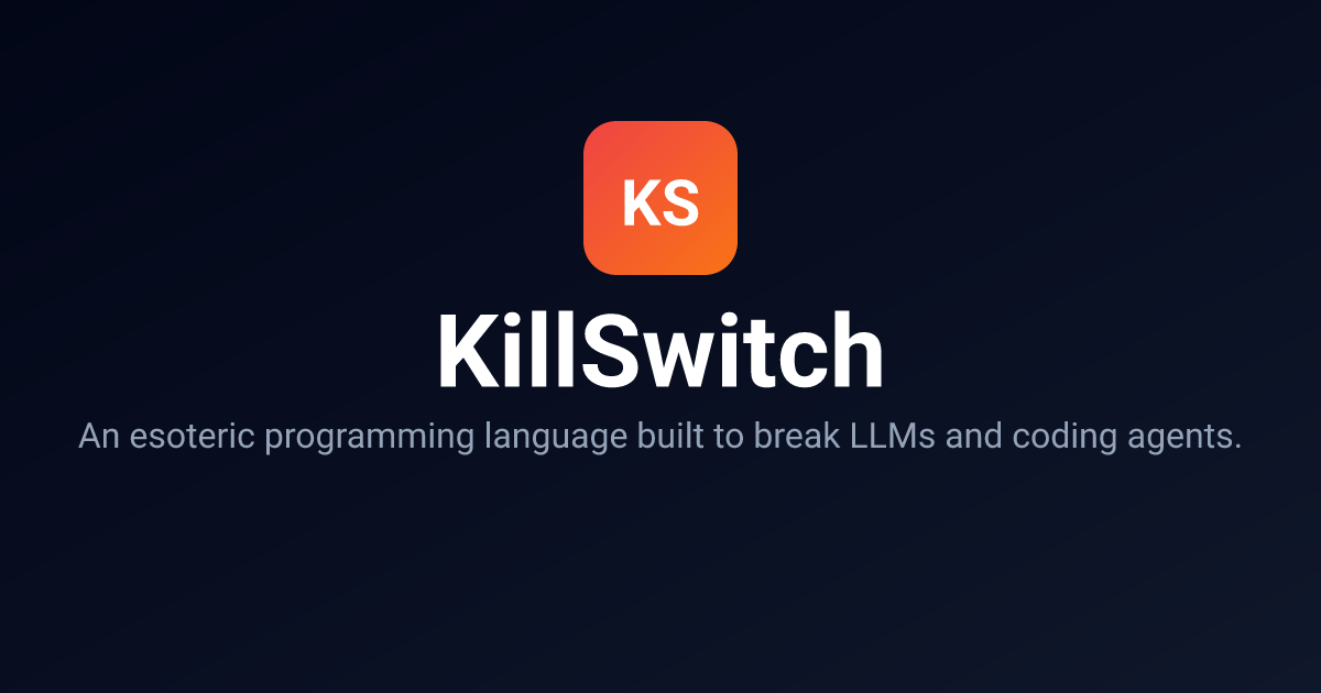 Show HN: KillSwitch – a programming language designed to be difficult for LLMs